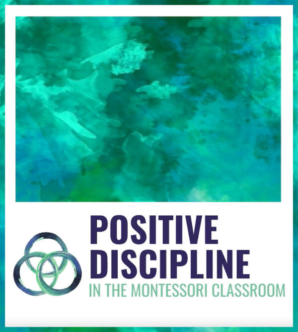 Positive Discipline in the Montessori Classroom Video Course