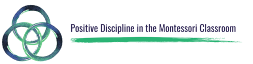 Positive Discipline in the Montessori Classroom